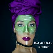 Podcast Black Girls Guide To Fertility