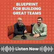Podcast Blueprint for Building Great Teams