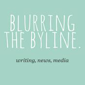 Podcast Blurring the Byline