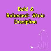 Podcast Bold & Balanced | Stoic Discipline for Modern Living