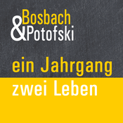Podcast Bosbach & Potofski - ein Jahrgang zwei Leben
