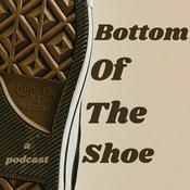 Podcast Bottom of the Shoe: a podcast