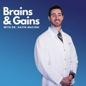Podcast Brains and Gains with Dr. David Maconi
