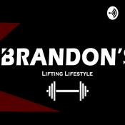 Podcast Brandon's Lifting Lifestyle