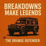 Podcast Breakdowns Make Legends 4x4 Overland Adventures - The Orange Defender