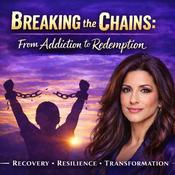 Podcast Breaking the Chains: From Addiction to Redemption (special series)