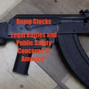 Podcast Bump Stocks: Legal Battles and Public Safety Concerns in America