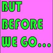 Podcast But Before We Go...