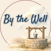 Podcast By the Well: Guided Prayer, Meditation, Reflection, and Conversations