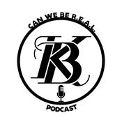 Podcast Can We Be R.E.A.L. Podcast