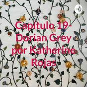 Podcast Capítulo 19- Dorian Grey por Katherine Rojas
