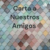 Podcast Carta a Nuestros Amigos