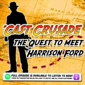 Podcast 'Cast Crusade: The Quest to Meet Harrison Ford