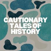 Podcast Cautionary Tales of History