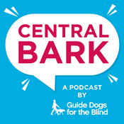 Podcast Central Bark: A Guide Dogs for the Blind Podcast