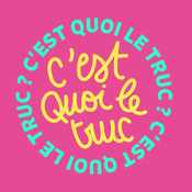 Podcast C’est quoi le truc ?