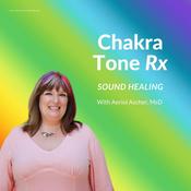 Podcast Chakra Tone Rx Sound Healing with Aeriol