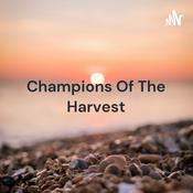 Podcast Champions Of The Harvest - The Gathering of Champions with Pastor Tim Walker