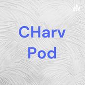 Podcast CHarv Pod