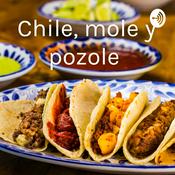 Podcast Chile, mole y pozole