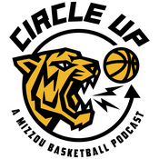 Podcast Circle Up - A Mizzou Basketball Podcast