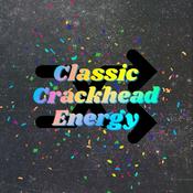 Podcast Classic Crackhead Energy Podcast