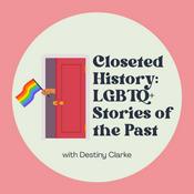 Podcast Closeted History: LGBTQ+ Stories of the Past