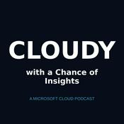 Podcast Cloudy with a Chance of Insights | A Microsoft Cloud (Azure, M365) Show for Architects &amp; Engineers