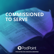Podcast Commissioned to Serve
