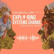Podcast Complexity Café: Exploring Systems Change for Social Good