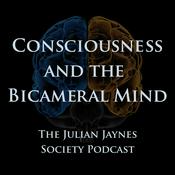 Podcast Consciousness and the Bicameral Mind - The Julian Jaynes Society Podcast