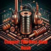 Podcast Copper : The New Gold Rush