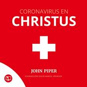 Podcast Luisterboek – Coronavirus en Christus – John Piper