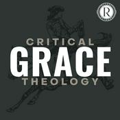 Podcast Critical Grace Theology