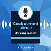 Podcast Csak semmi córesz! – ez a Mazsihisz podcast