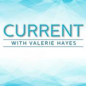 Podcast Current With Valerie Hayes