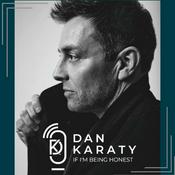 Podcast Dan Karaty If I'm Being Honest