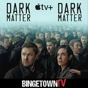 Podcast Dark Matter: A BingetownTV Podcast