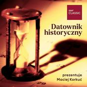 Podcast Datownik historyczny Macieja Korkucia w RMF Classic