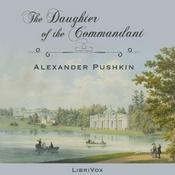 Podcast Daughter of the Commandant, The by Alexander Pushkin (1799 - 1837)