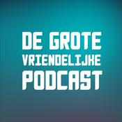 Podcast De Grote Vriendelijke Podcast