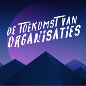 Podcast De Toekomst van Organisaties