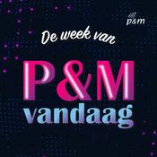 Podcast De week van P&M Vandaag