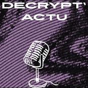 Podcast Decrypt’Actu