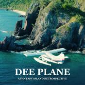 Podcast Dee Plane: A Fantasy Island Retrospective