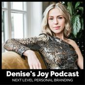 Podcast Denise's Joy Podcast | Next Level Personal Branding