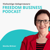 Podcast Der Freedom Business Podcast für Solo-Unternehmer von und mit Monika Birkner