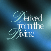 Podcast Derived from the Divine