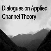 Podcast Dialogues on Applied Channel Theory