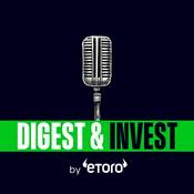 Podcast Digest & Invest by eToro | Insights on Trading, Markets, Investing & Finance